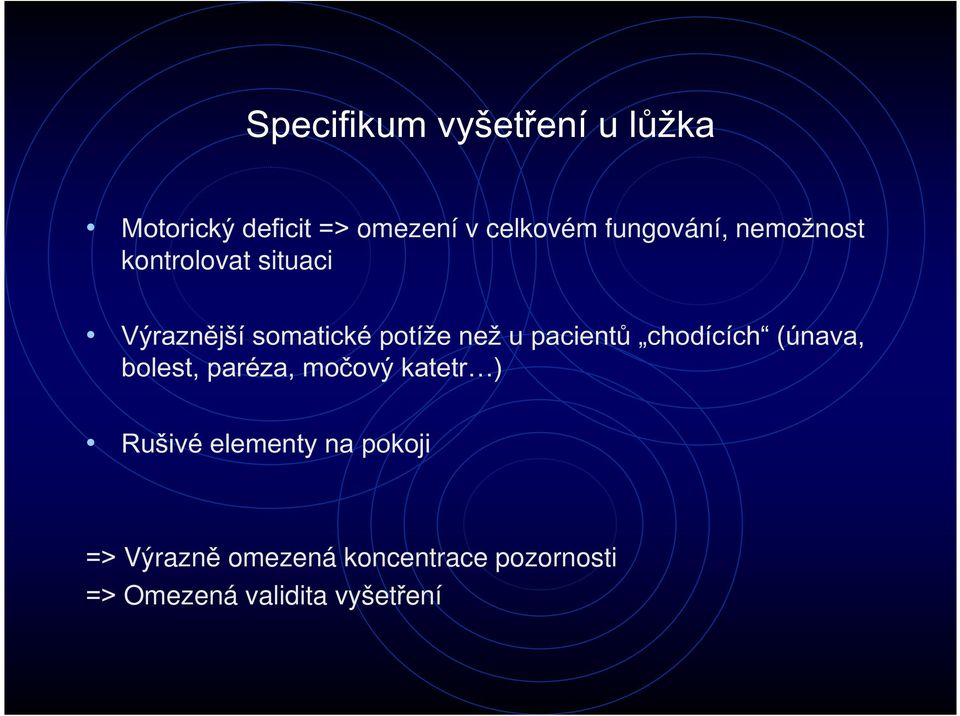 pacientů chodících (únava, bolest, paréza, močový katetr ) Rušivé elementy