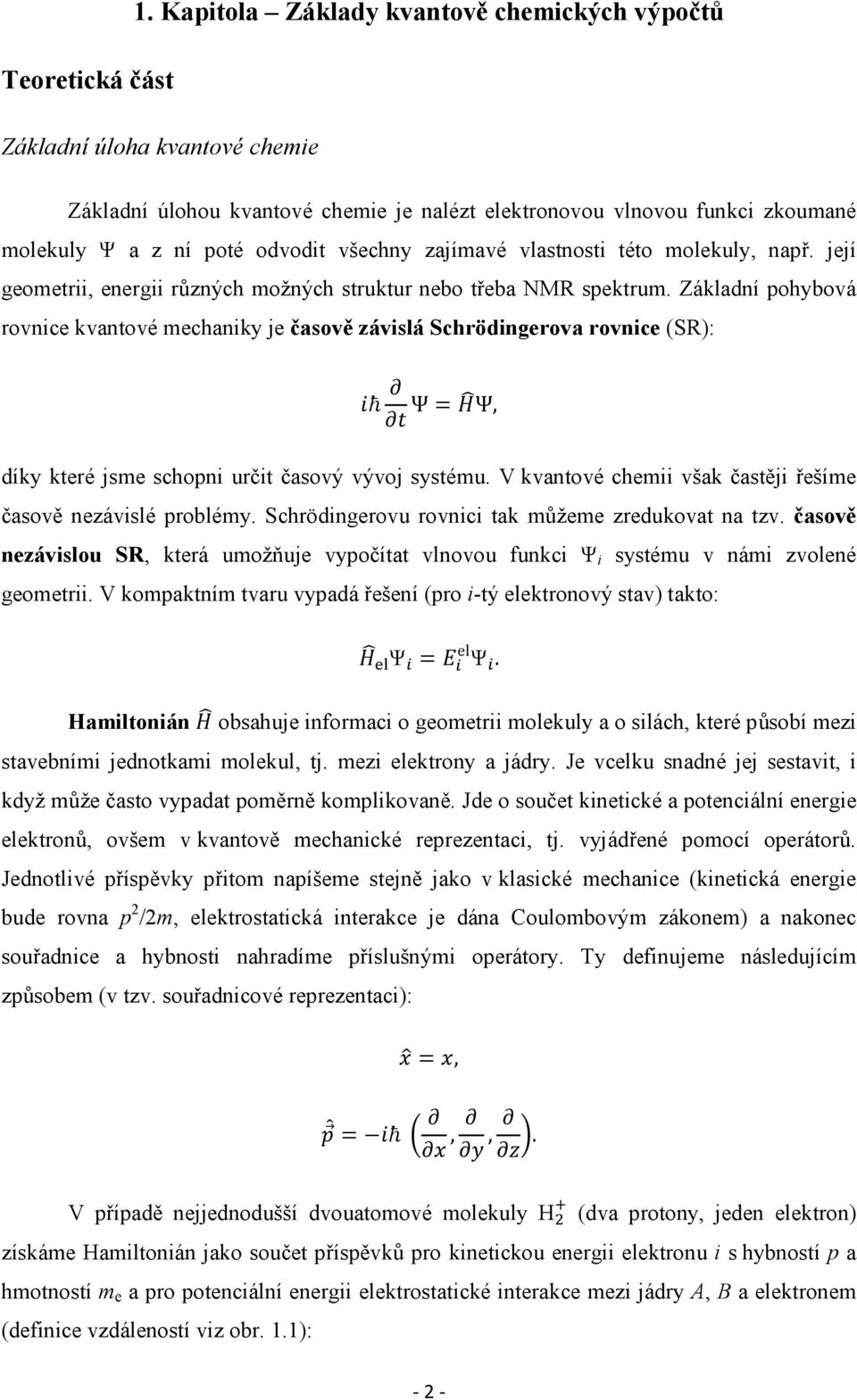 zajímavé vlastnosti této molekuly, např. její geometrii, energii různých možných struktur nebo třeba NMR spektrum.