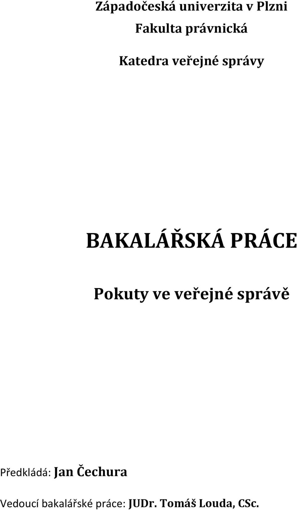 PRÁCE Pokuty ve veřejné správě Předkládá: Jan