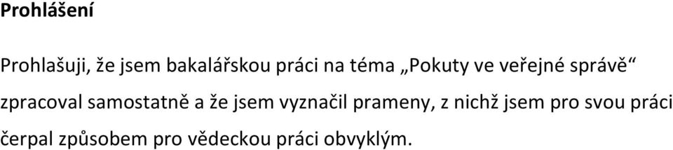 samostatně a že jsem vyznačil prameny, z nichž