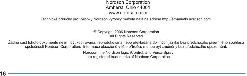 com Copyright 2006 Nordson Corporation All Rights Reserved Žádná část tohoto dokumentu nesmí být kopírována, reprodukována nebo překládána