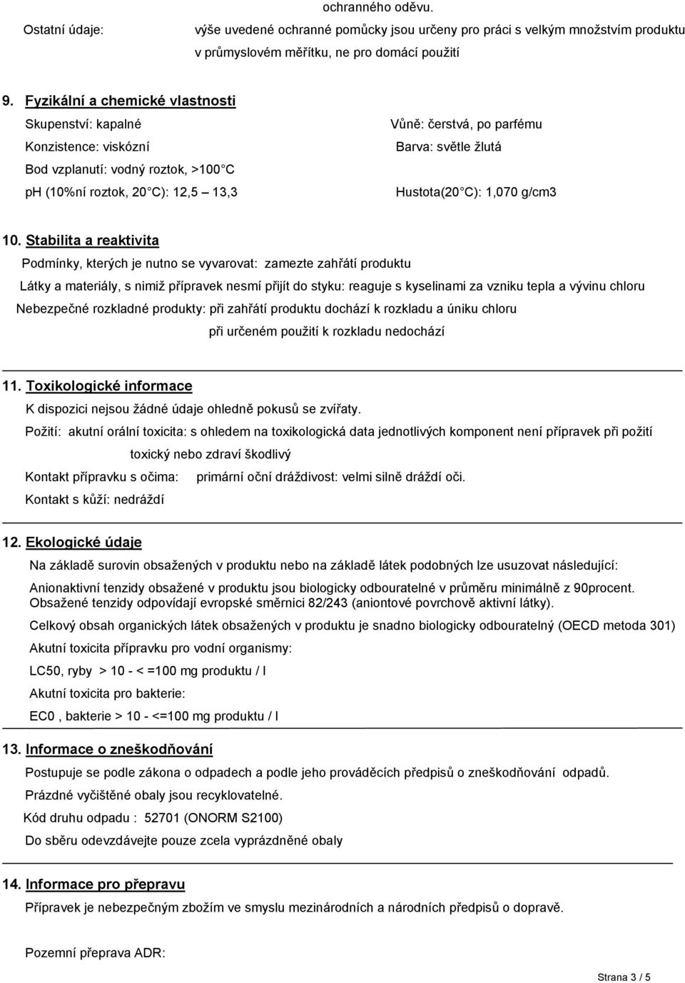 Hustota(20 C): 1,070 g/cm3 10.