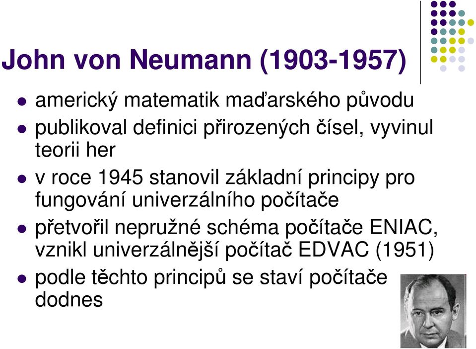 principy pro fungování univerzálního počítače přetvořil nepružné schéma počítače