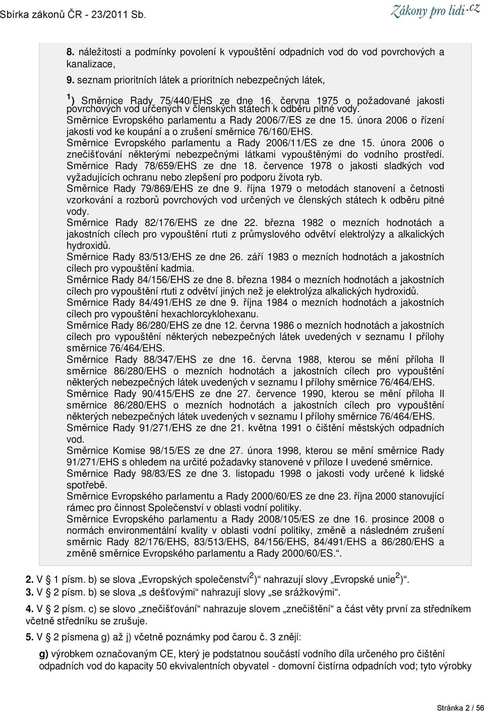 února 2006 o řízení jakosti vod ke koupání a o zrušení směrnice 76/160/EHS. Směrnice Evropského parlamentu a Rady 2006/11/ES ze dne 15.