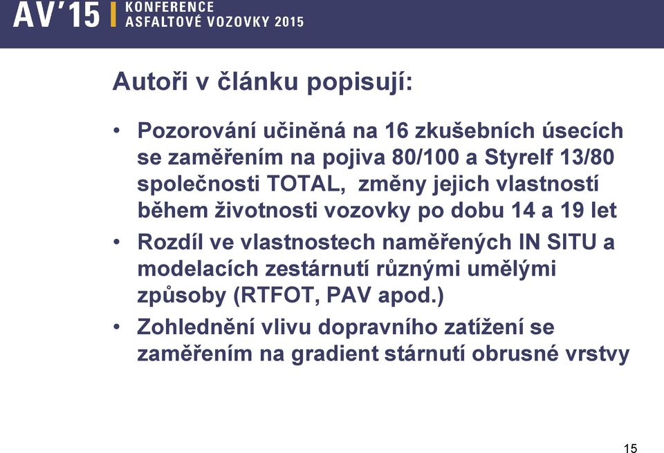 let Rozdíl ve vlastnostech naměřených IN SITU a modelacích zestárnutí různými umělými způsoby