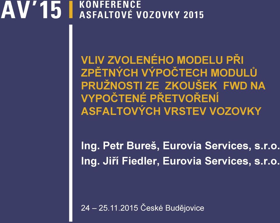 VRSTEV VOZOVKY Ing. Petr Bureš, Eurovia Services, s.r.o. Ing. Jiří Fiedler, Eurovia Services, s.