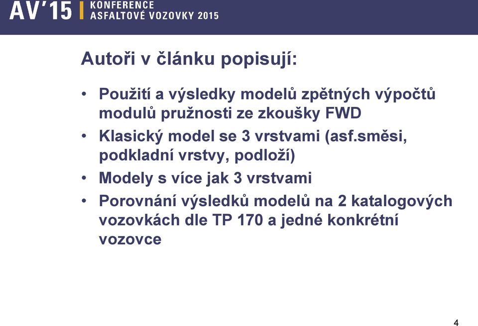 směsi, podkladní vrstvy, podloží) Modely s více jak 3 vrstvami Porovnání