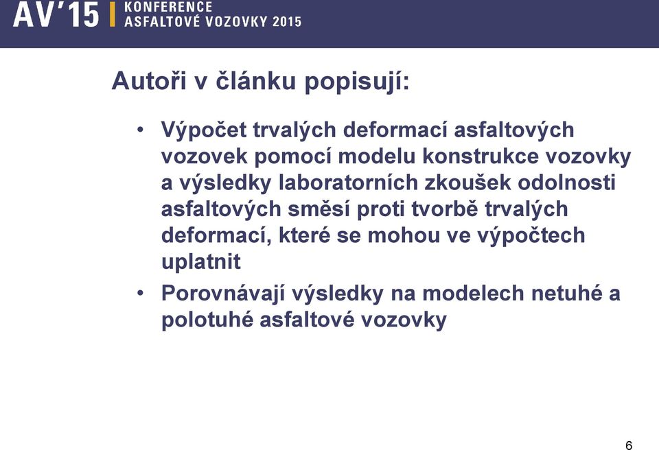 asfaltových směsí proti tvorbě trvalých deformací, které se mohou ve