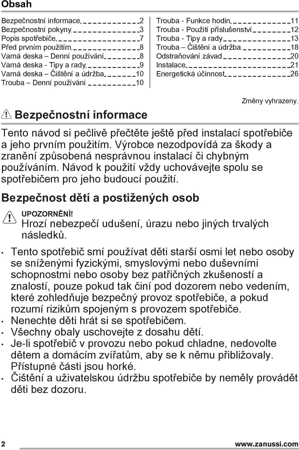 informace Zmĕny vyhrazeny. Tento návod si pečlivě přečtěte ještě před instalací spotřebiče a jeho prvním použitím.