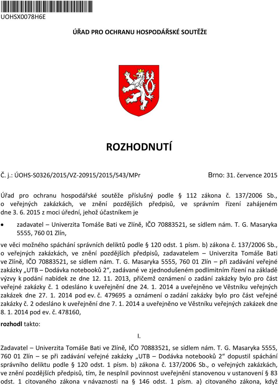 2015 z moci úřední, jehož účastníkem je zadavatel Univerzita Tomáše Bati ve Zlíně, IČO 70883521, se sídlem nám. T. G.