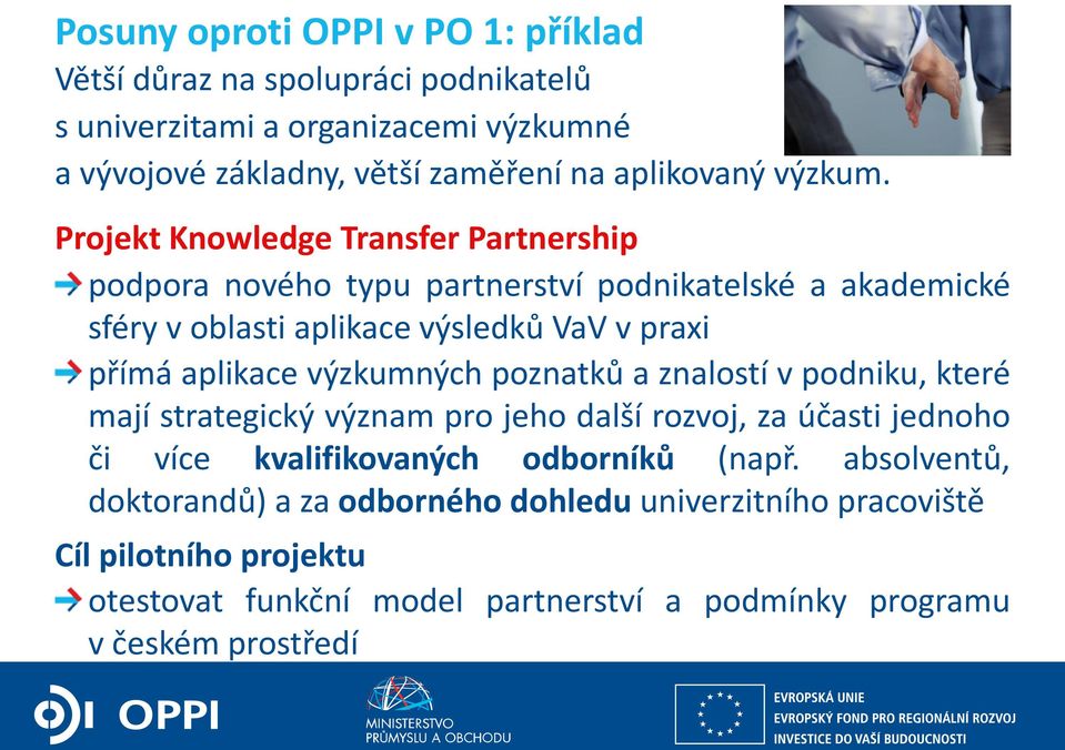 Projekt Knowledge Transfer Partnership podpora nového typu partnerství podnikatelské a akademické sféry v oblasti aplikace výsledků VaV v praxi přímá aplikace