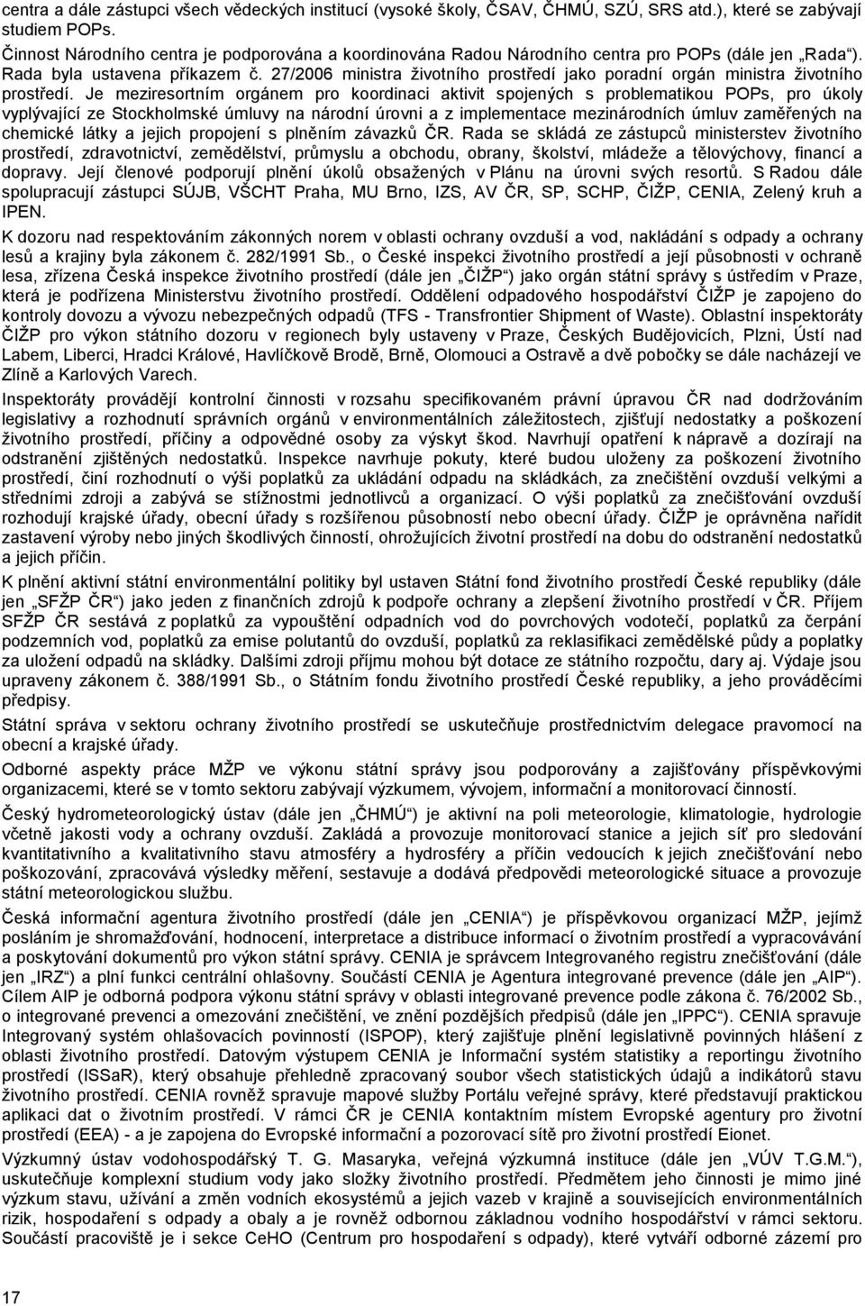 27/2006 ministra životního prostředí jako poradní orgán ministra životního prostředí.