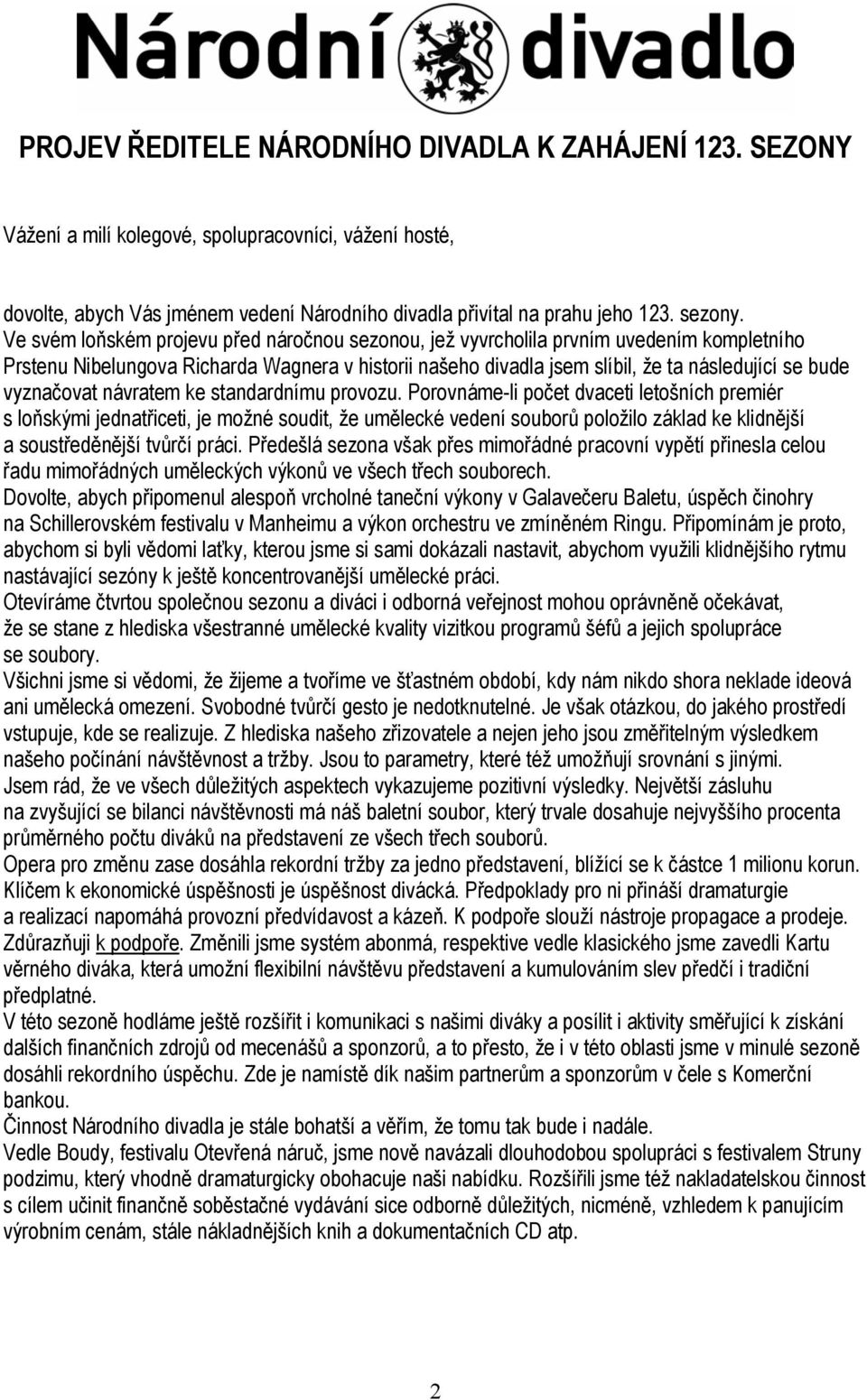 vyznačovat návratem ke standardnímu provozu.