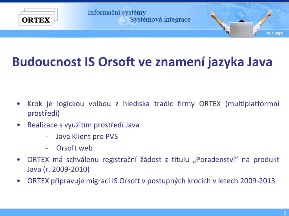pro PVS - Orsoft web ORTEX má schválenu registrační žádost z titulu Poradenství na produkt