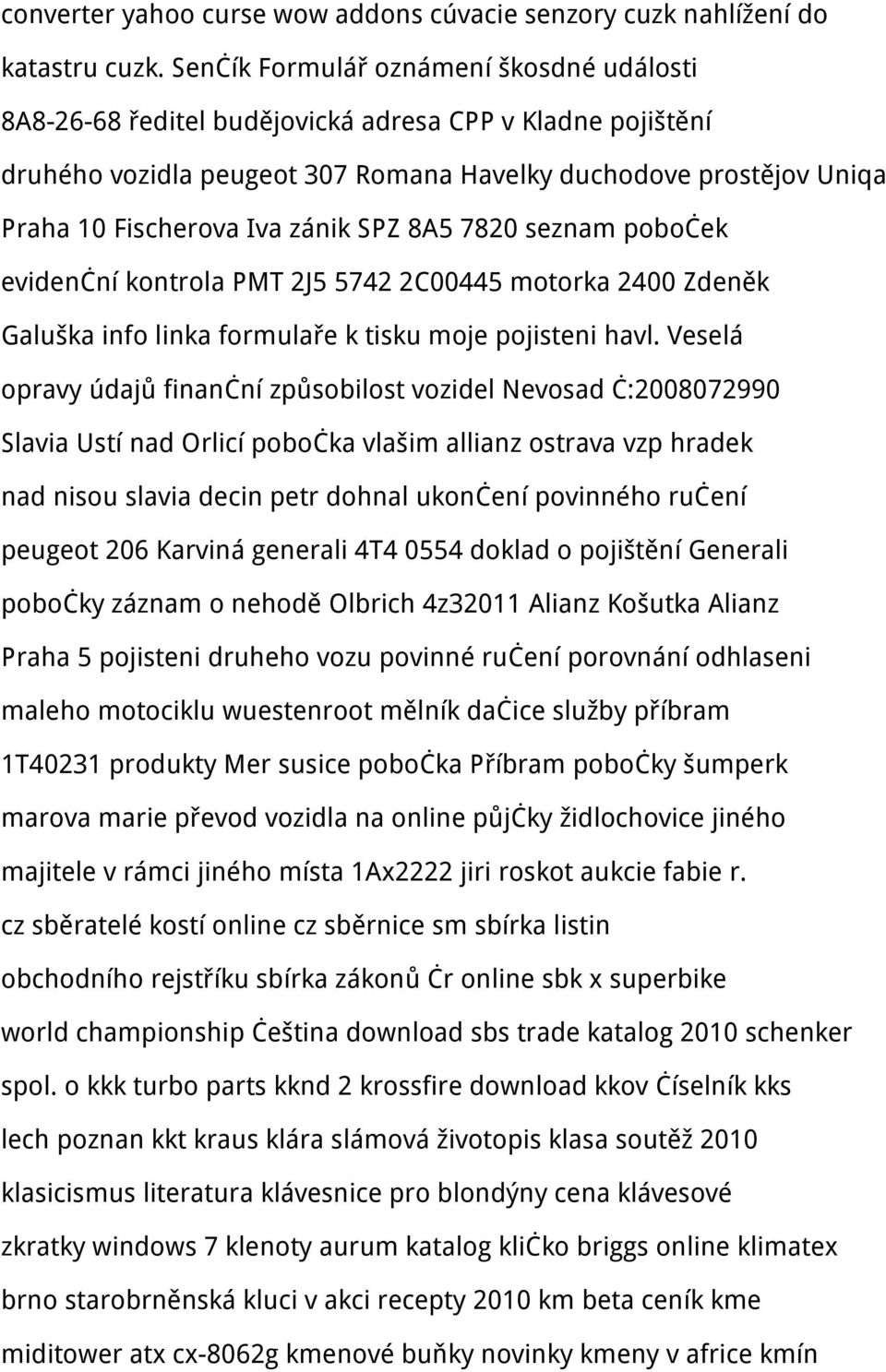zánik SPZ 8A5 7820 seznam poboček evidenční kontrola PMT 2J5 5742 2C00445 motorka 2400 Zdeněk Galuška info linka formulaře k tisku moje pojisteni havl.