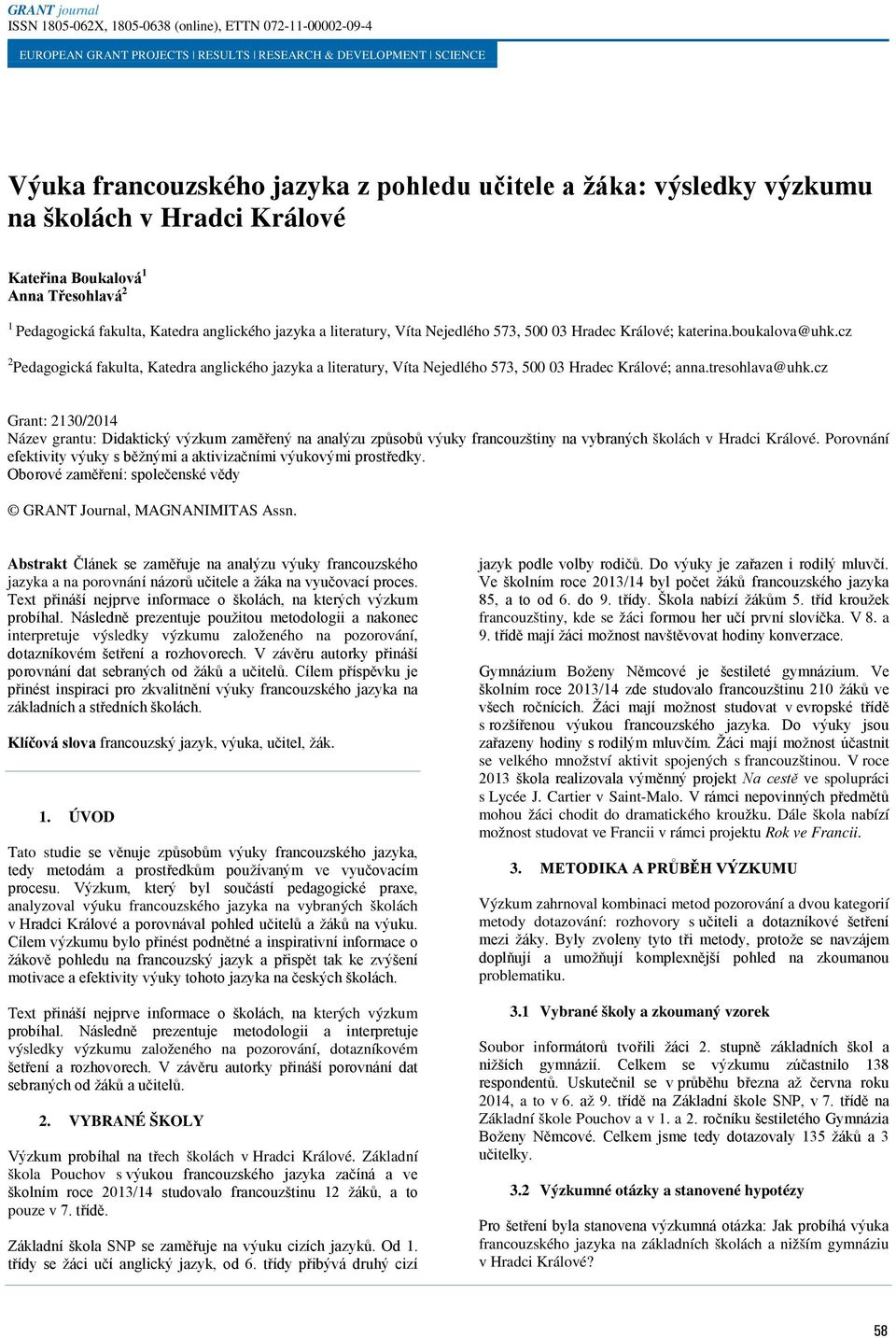 cz 2 Pedagogická fakulta, Katedra anglického jazyka a literatury, Víta Nejedlého 573, 5 3 Hradec Králové; anna.tresohlava@uhk.