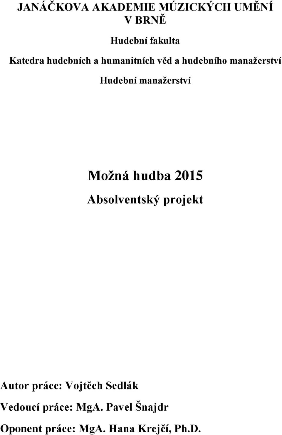 manažerství Možná hudba 2015 Absolventský projekt Autor práce: