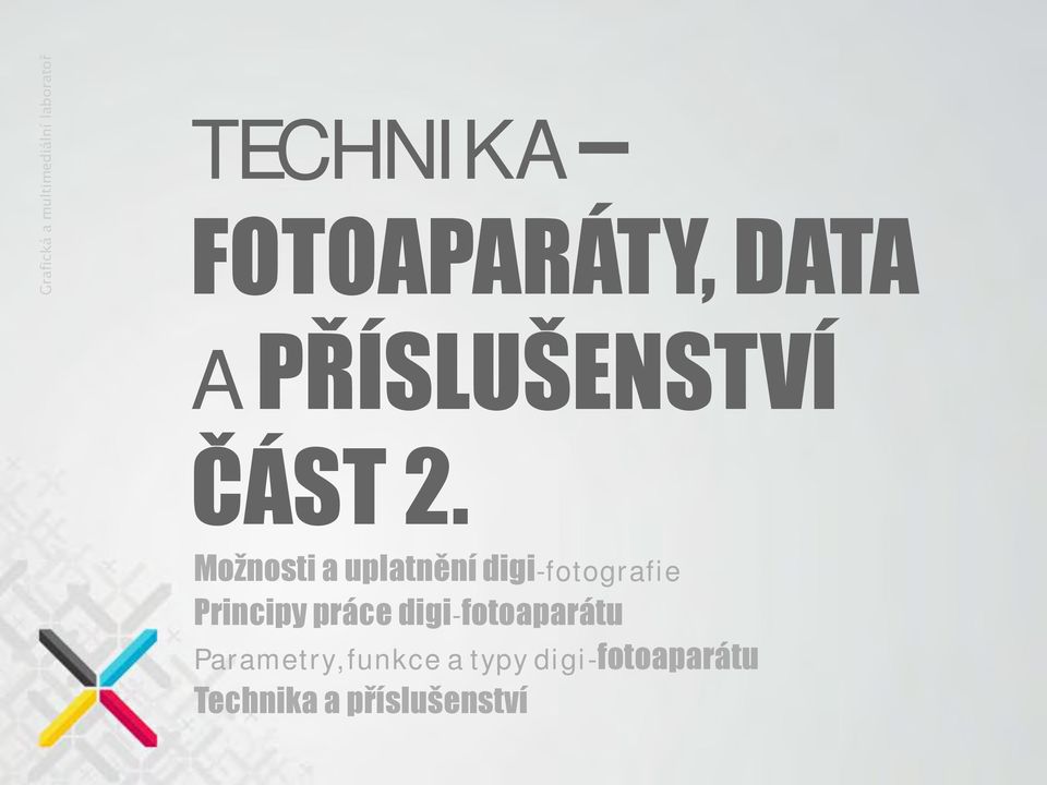 Možnosti a uplatnění digi-fotografie Principy