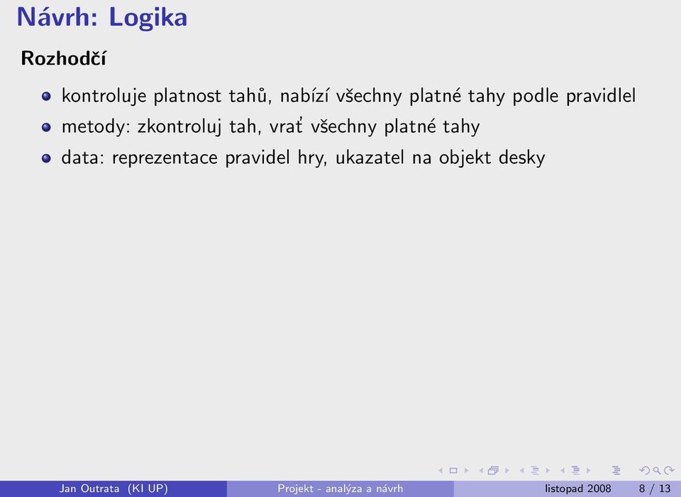 tahy data: reprezentace pravidel hry, ukazatel na objekt desky