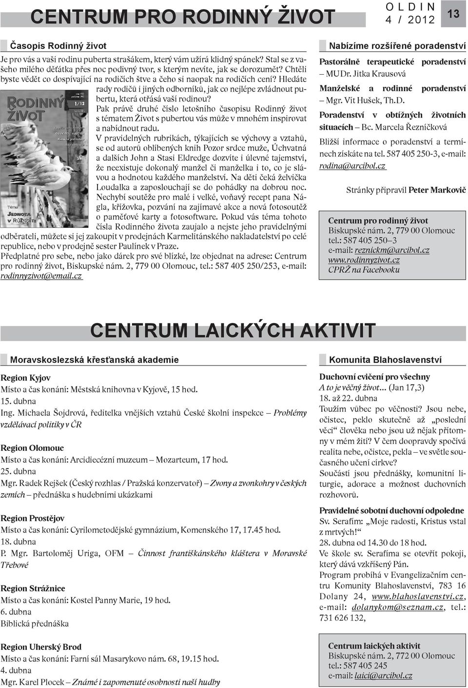 Hledáte rady rodičů i jiných odborníků, jak co nejlépe zvládnout pubertu, která otřásá vaší rodinou?