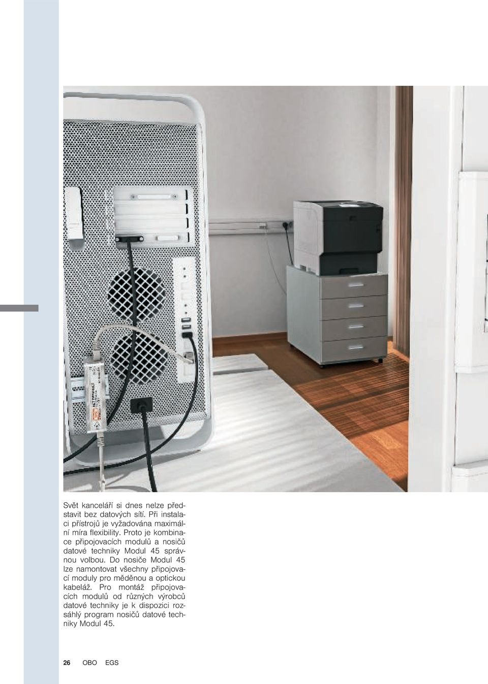 Proto je kombinace připojovacích modulů a nosičů datové techniky Modul 45 správnou volbou.
