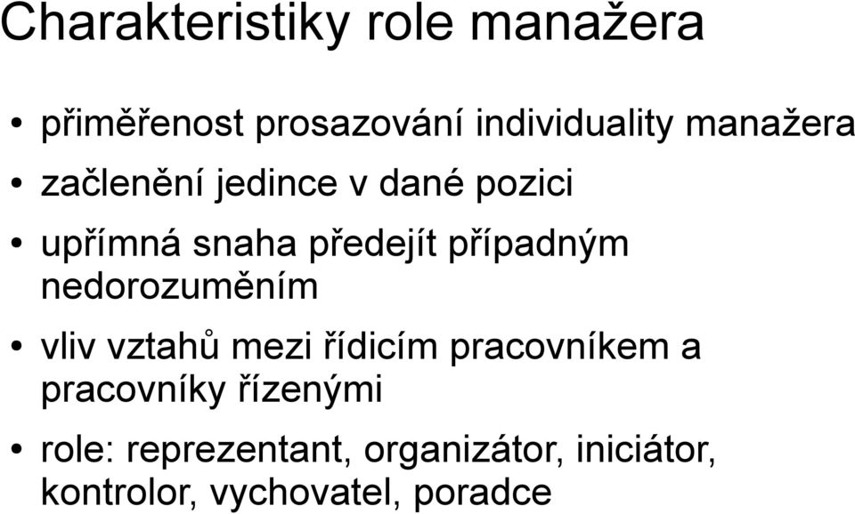 případným nedorozuměním vliv vztahů mezi řídicím pracovníkem a