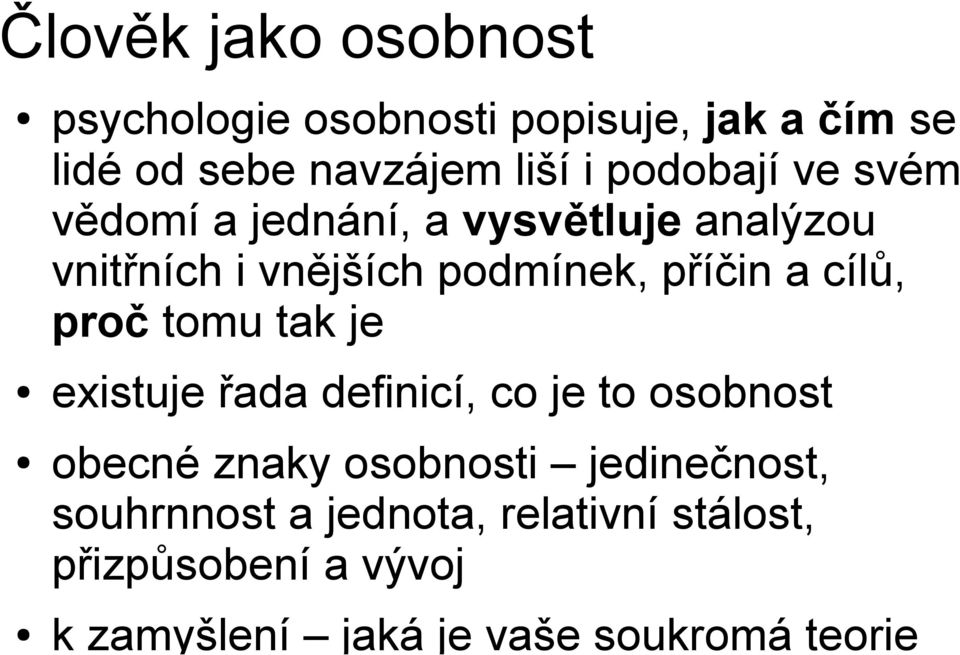 cílů, proč tomu tak je existuje řada definicí, co je to osobnost obecné znaky osobnosti