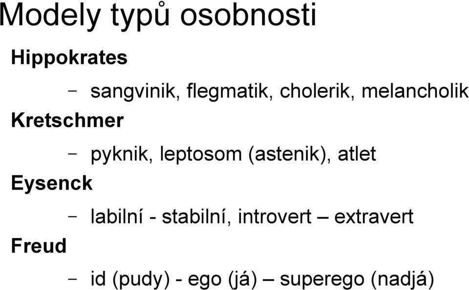 leptosom (astenik), atlet Eysenck labilní - stabilní,