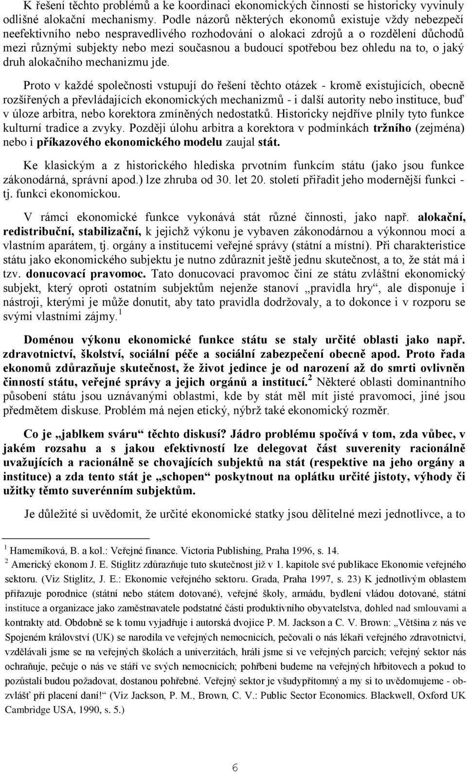 spotřebou bez ohledu na to, o jaký druh alokačního mechanizmu jde.