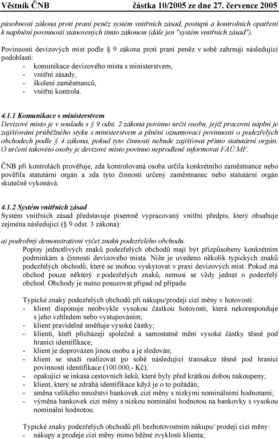 kontrola. 4.1.1 Komunikace s ministerstvem Devizové místo je v souladu s 9 odst.