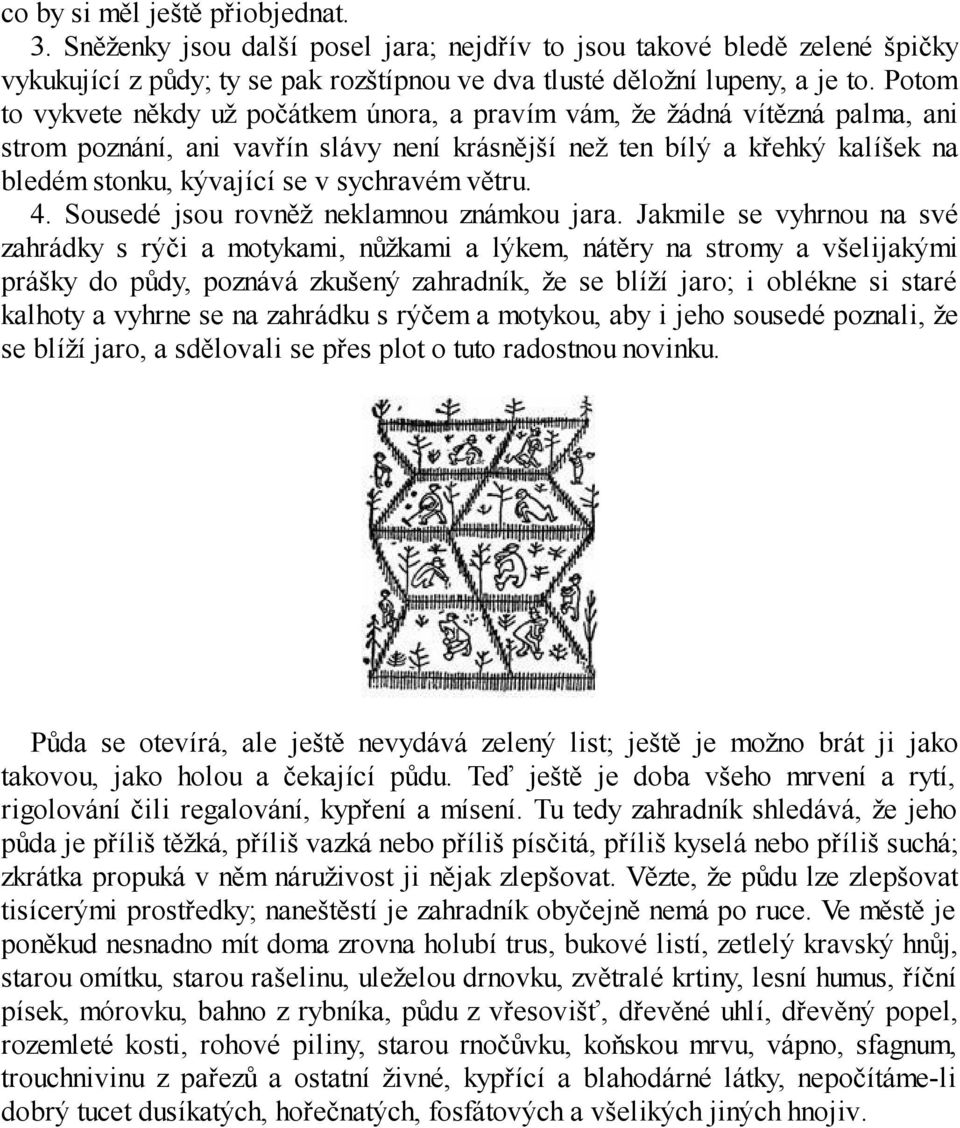 sychravém větru. 4. Sousedé jsou rovněž neklamnou známkou jara.