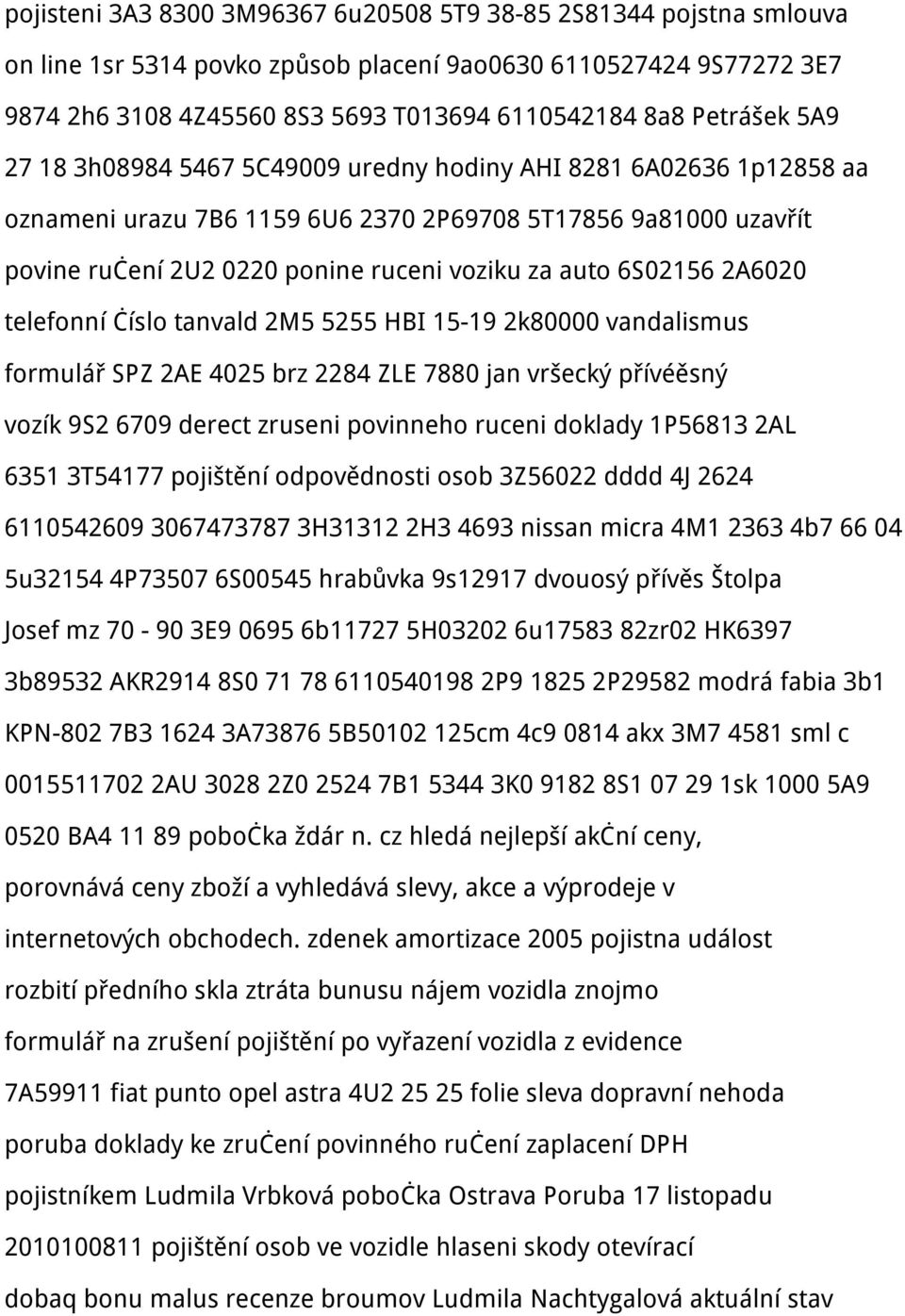 6S02156 2A6020 telefonní číslo tanvald 2M5 5255 HBI 15-19 2k80000 vandalismus formulář SPZ 2AE 4025 brz 2284 ZLE 7880 jan vršecký přívéěsný vozík 9S2 6709 derect zruseni povinneho ruceni doklady