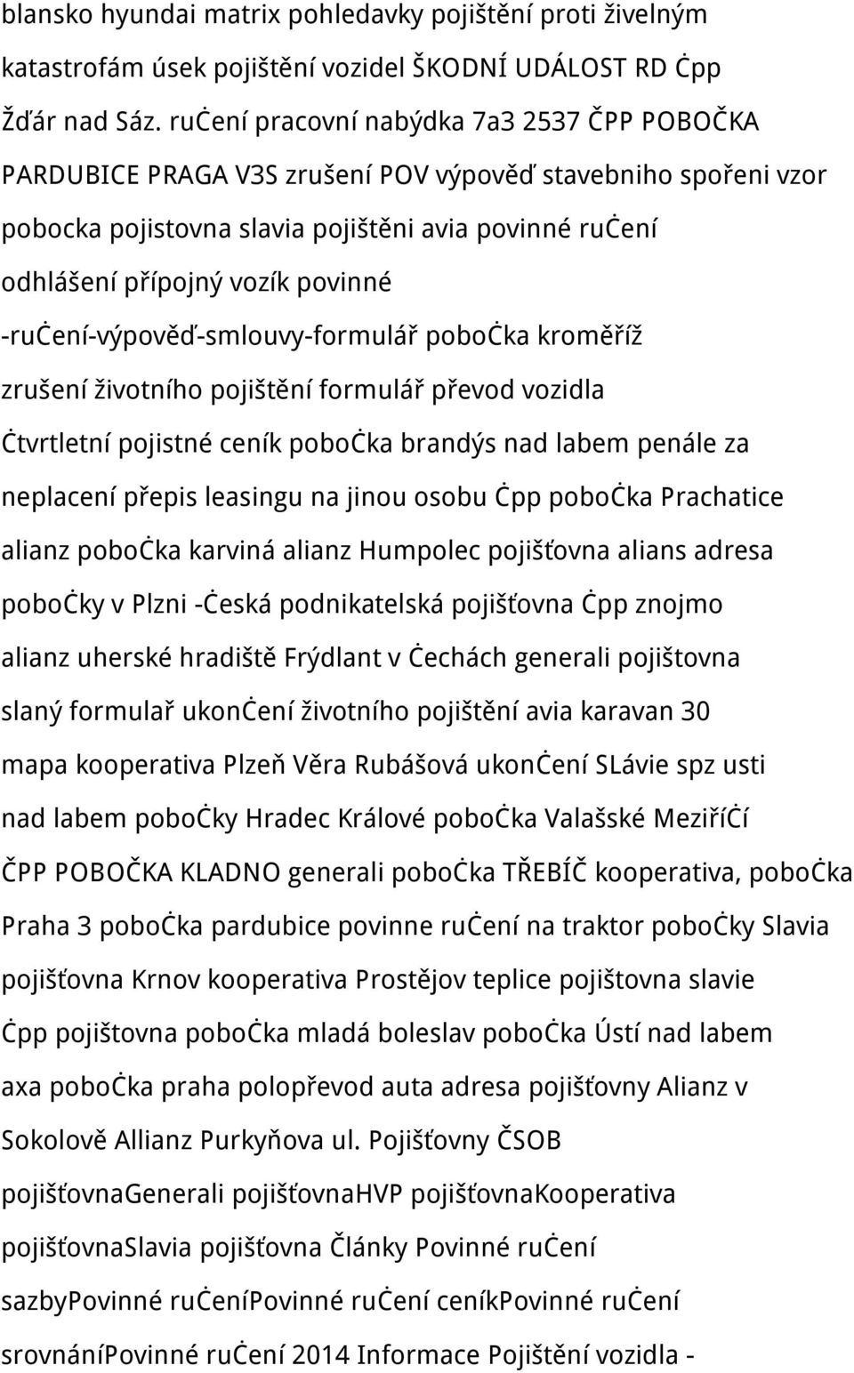 -ručení-výpověď-smlouvy-formulář pobočka kroměříž zrušení životního pojištění formulář převod vozidla čtvrtletní pojistné ceník pobočka brandýs nad labem penále za neplacení přepis leasingu na jinou