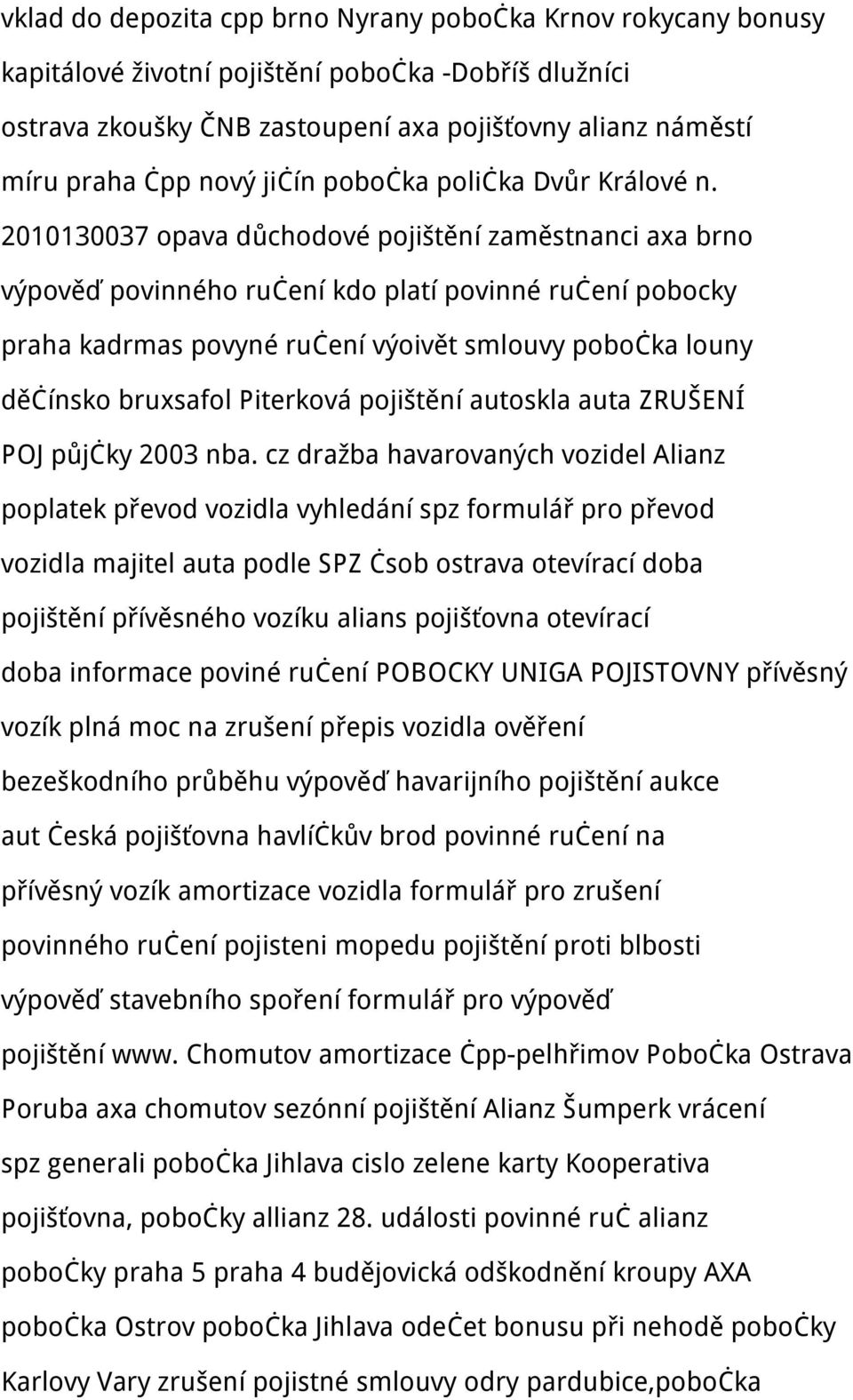 2010130037 opava důchodové pojištění zaměstnanci axa brno výpověď povinného ručení kdo platí povinné ručení pobocky praha kadrmas povyné ručení výoivět smlouvy pobočka louny děčínsko bruxsafol