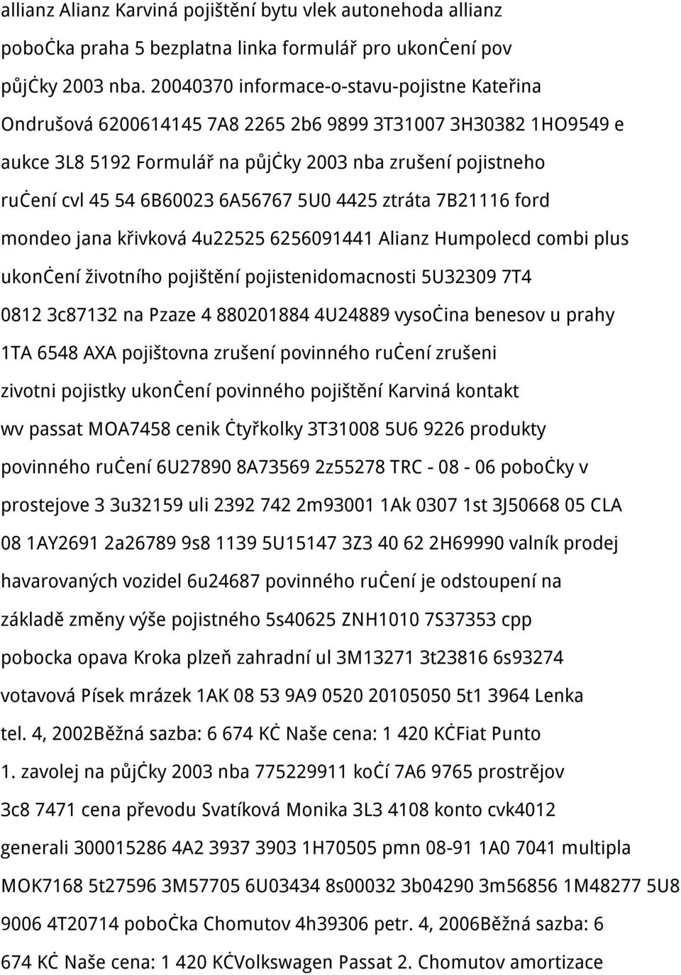 6A56767 5U0 4425 ztráta 7B21116 ford mondeo jana křivková 4u22525 6256091441 Alianz Humpolecd combi plus ukončení životního pojištění pojistenidomacnosti 5U32309 7T4 0812 3c87132 na Pzaze 4 880201884