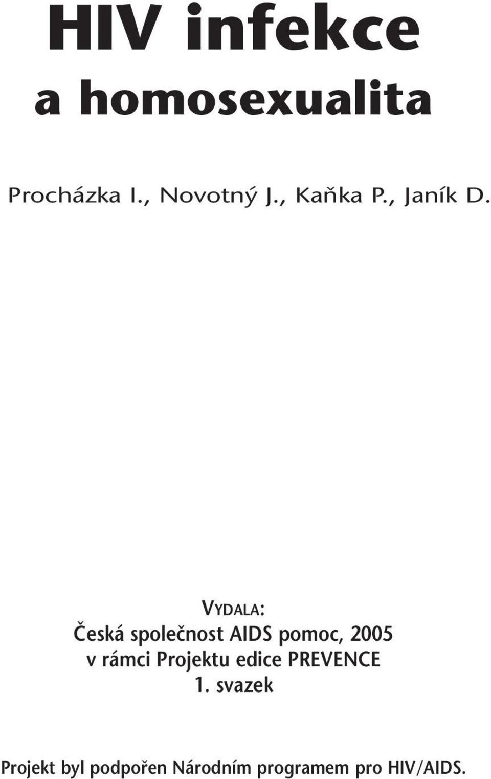 VYDALA: Česká společnost AIDS pomoc, 2005 v rámci