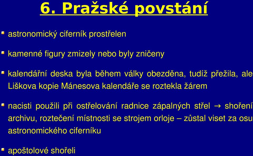 se roztekla žárem nacisti použili při ostřelování radnice zápalných střel shoření archivu,