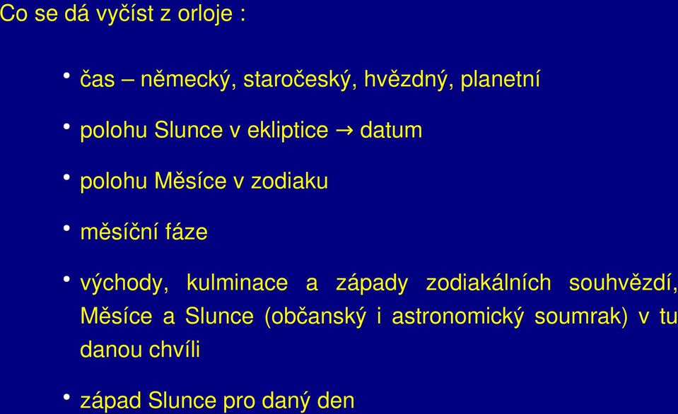 východy, kulminace a západy zodiakálních souhvězdí, Měsíce a Slunce