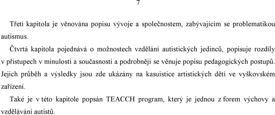 současnosti a podrobněji se věnuje popisu pedagogických postupů.