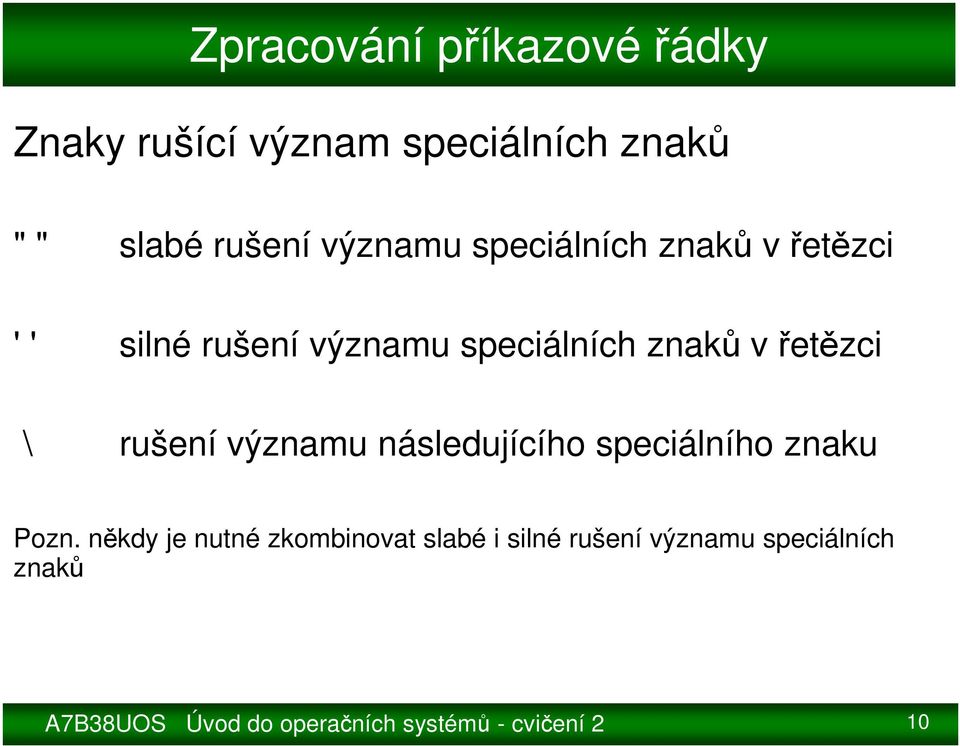 řetězci \ rušení významu následujícího speciálního znaku Pozn.