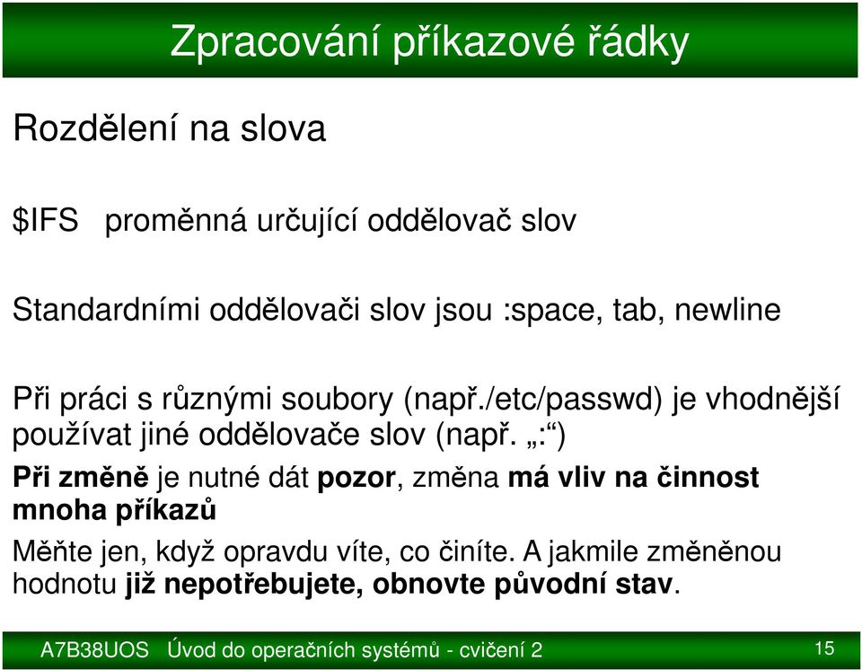 /etc/passwd) je vhodnější používat jiné oddělovače slov (např.