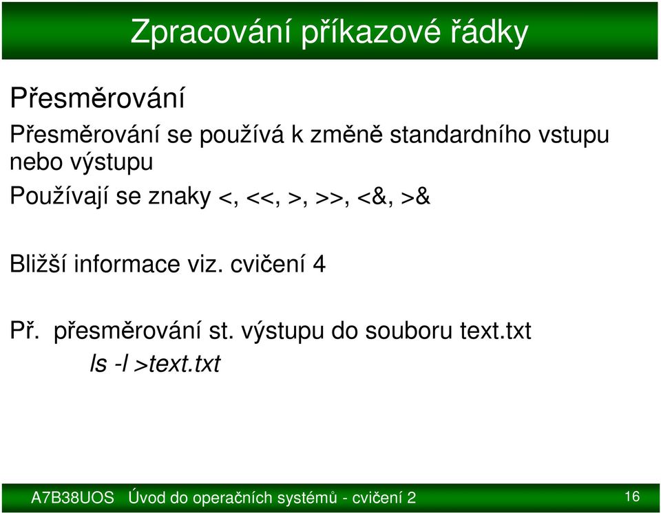 Bližší informace viz. cvičení 4 Př. přesměrování st.