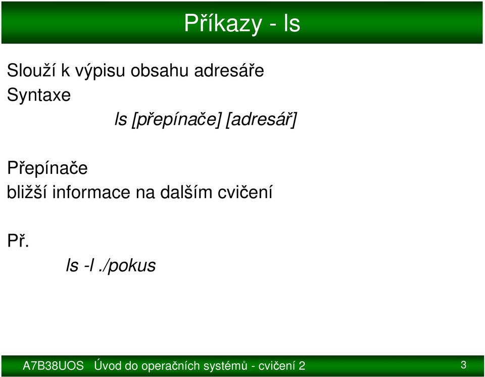 bližší informace na dalším cvičení Př. ls -l.