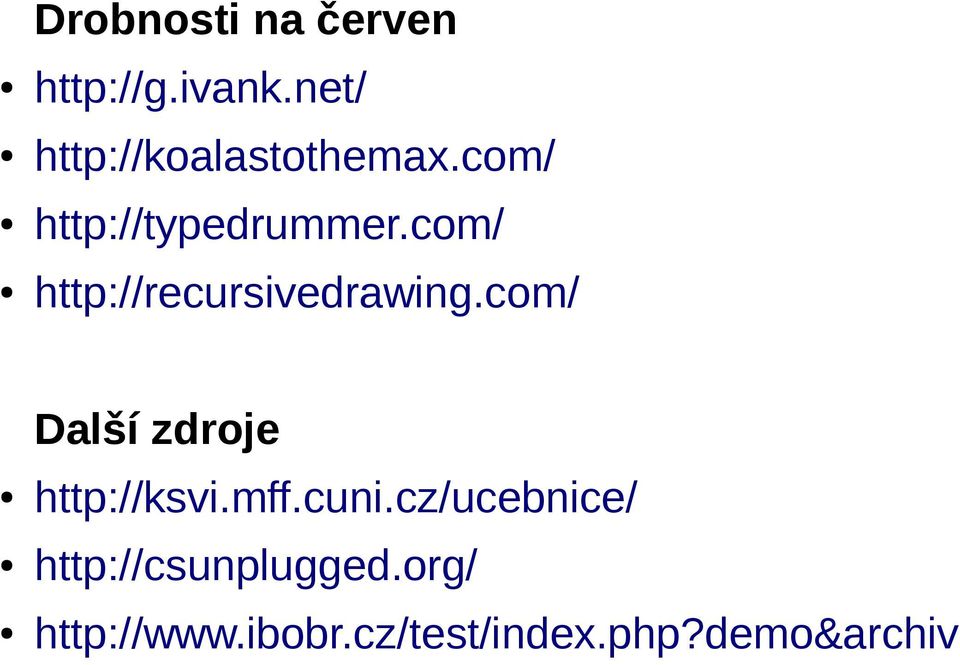 com/ http://recursivedrawing.com/ Další zdroje http://ksvi.