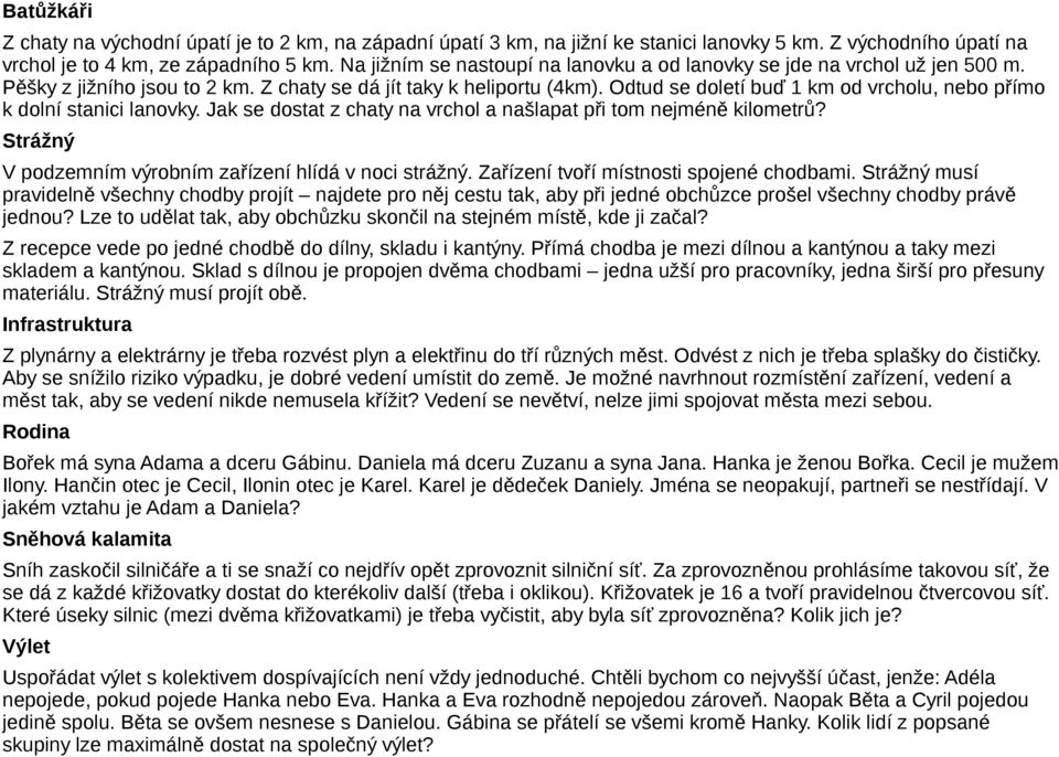 Odtud se doletí buď 1 km od vrcholu, nebo přímo k dolní stanici lanovky. Jak se dostat z chaty na vrchol a našlapat při tom nejméně kilometrů?