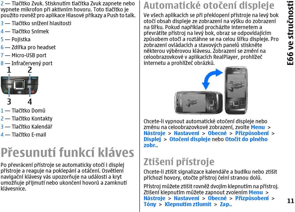 levý bok otočí obsah displeje ze zobrazení na výšku do zobrazení na šířku.