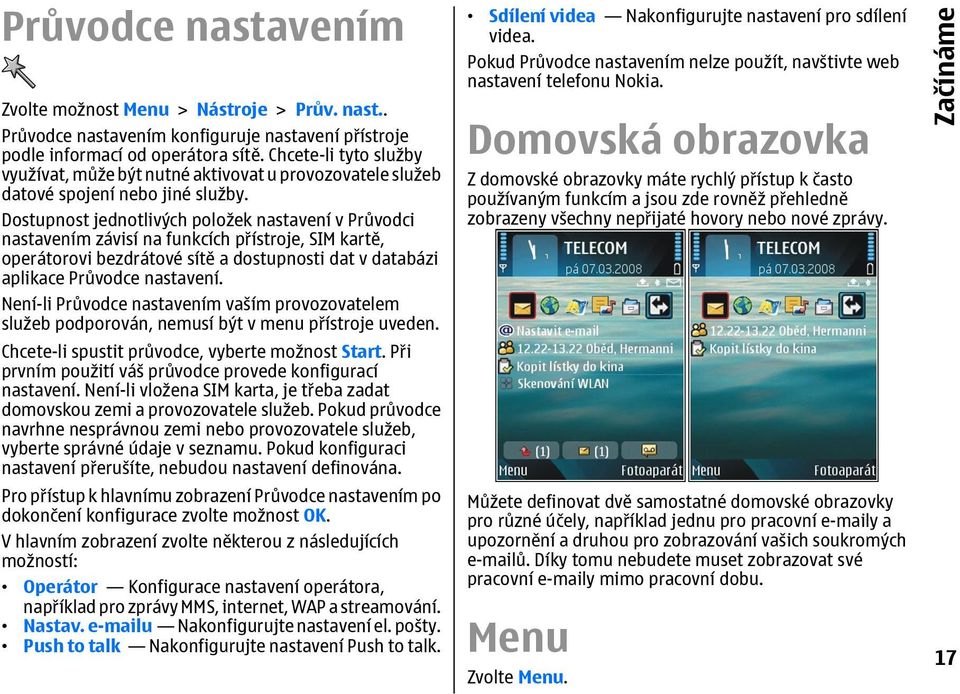 Dostupnost jednotlivých položek nastavení v Průvodci nastavením závisí na funkcích přístroje, SIM kartě, operátorovi bezdrátové sítě a dostupnosti dat v databázi aplikace Průvodce nastavení.