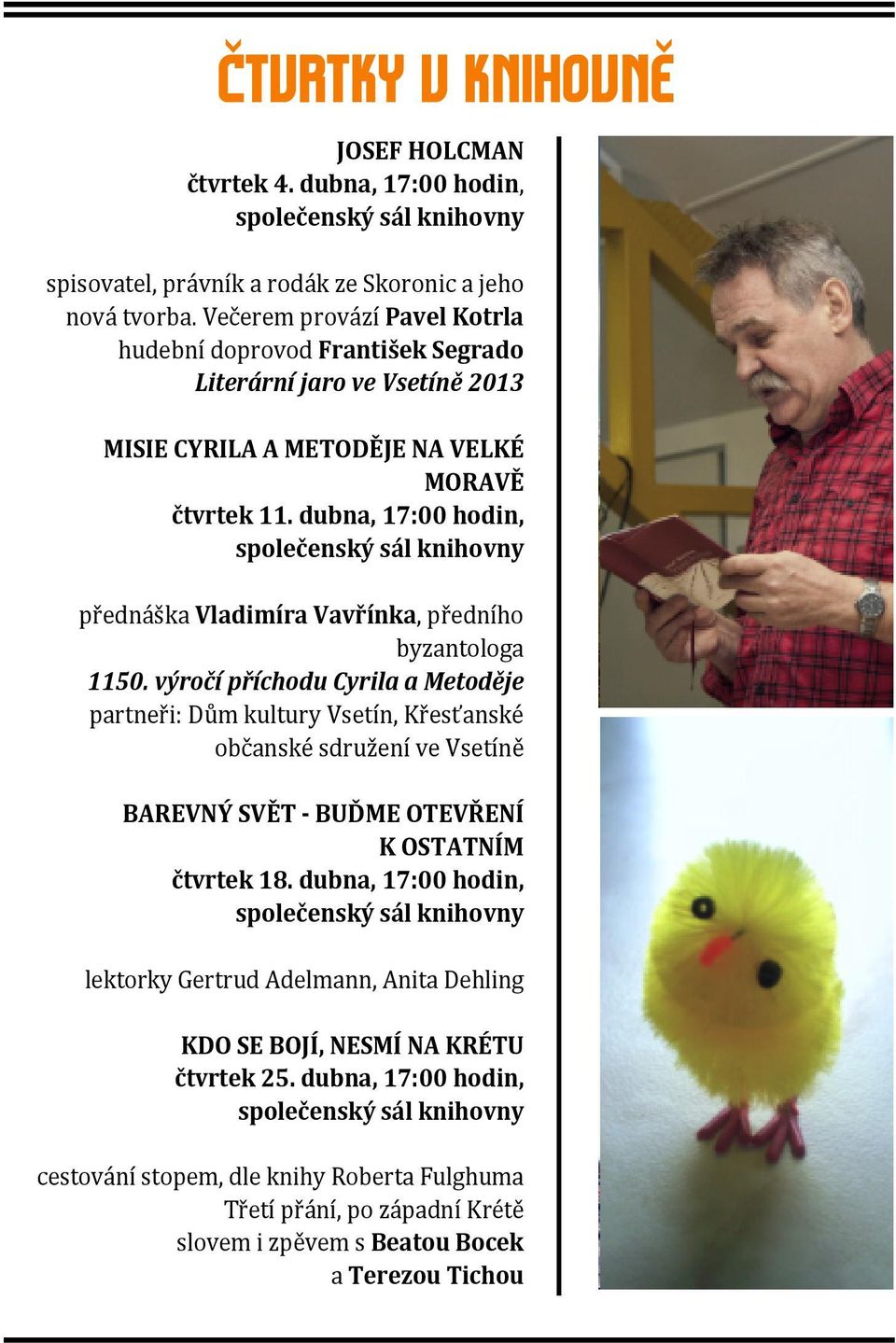 dubna, 17:00 hodin, společenský sál knihovny přednáška Vladimíra Vavřínka, předního byzantologa 1150.
