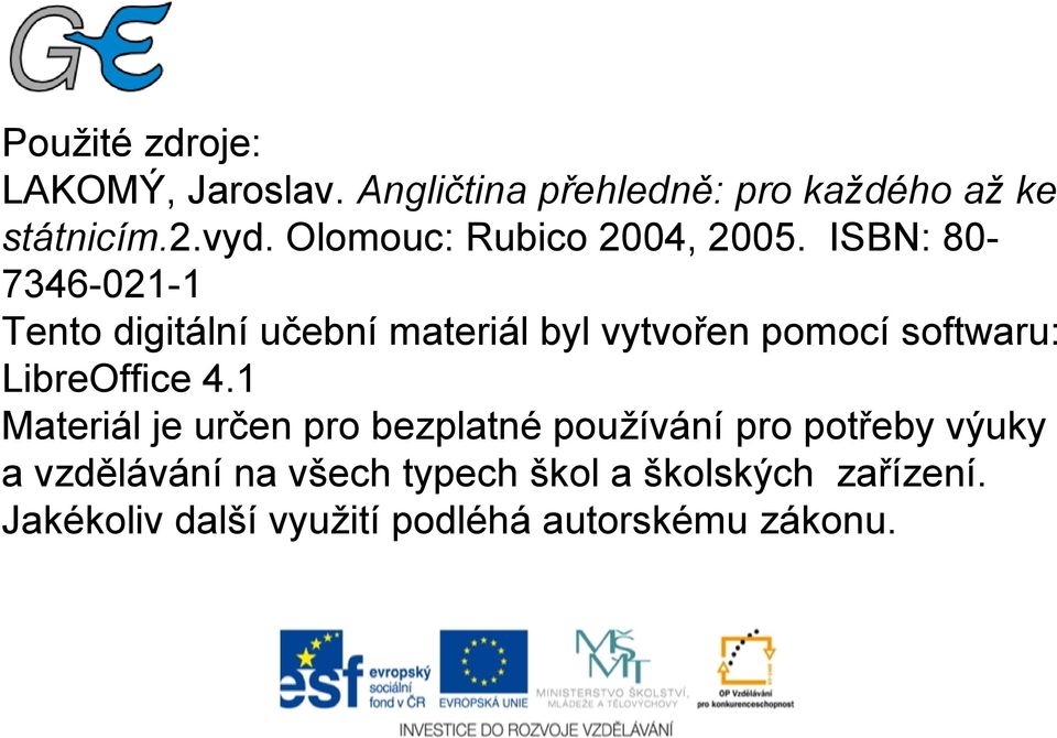 ISBN: 80-7346-021-1 Tento digitální učební materiál byl vytvořen pomocí softwaru: LibreOffice 4.