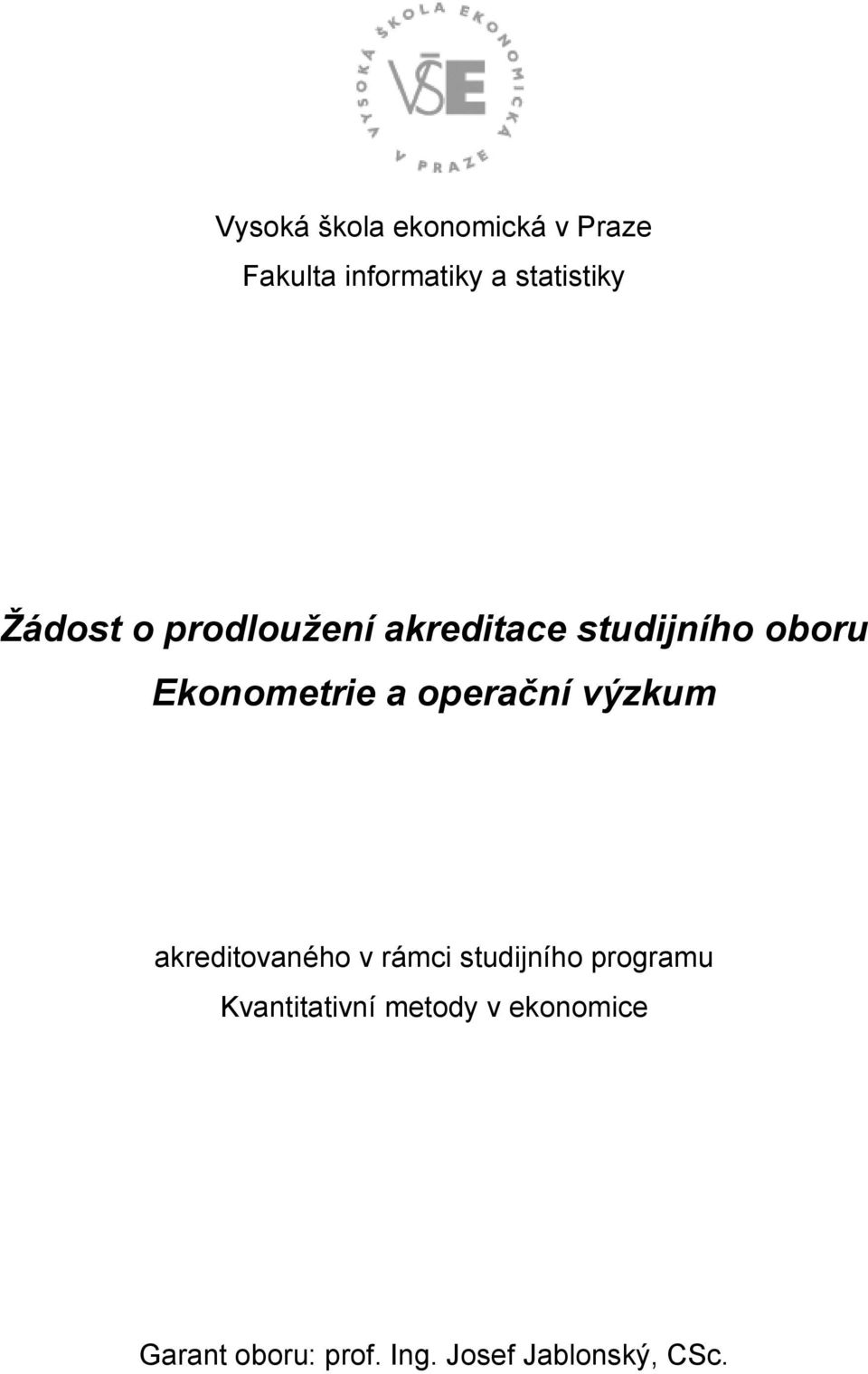 oboru Ekonometrie a operační výzkum akreditovaného v rámci